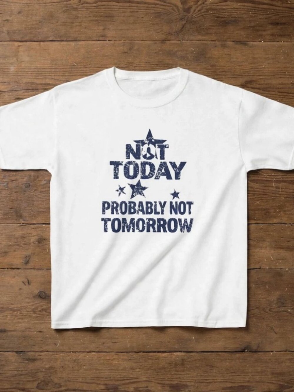 Not Today Probably Not Tomorrow White T-Shirt Funny